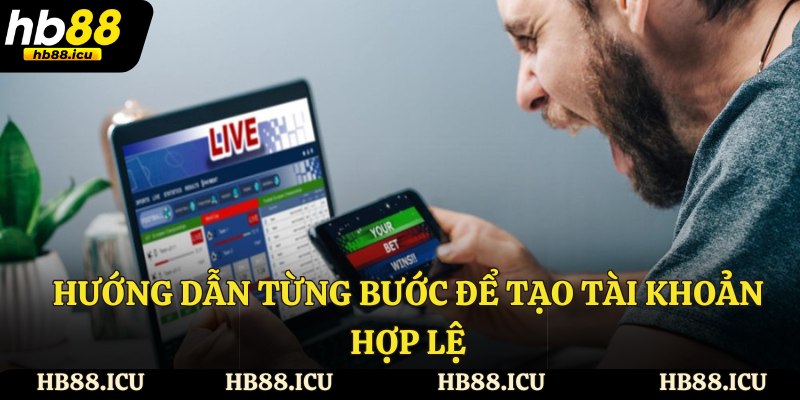 Hướng dẫn từng bước để tạo tài khoản hợp lệ