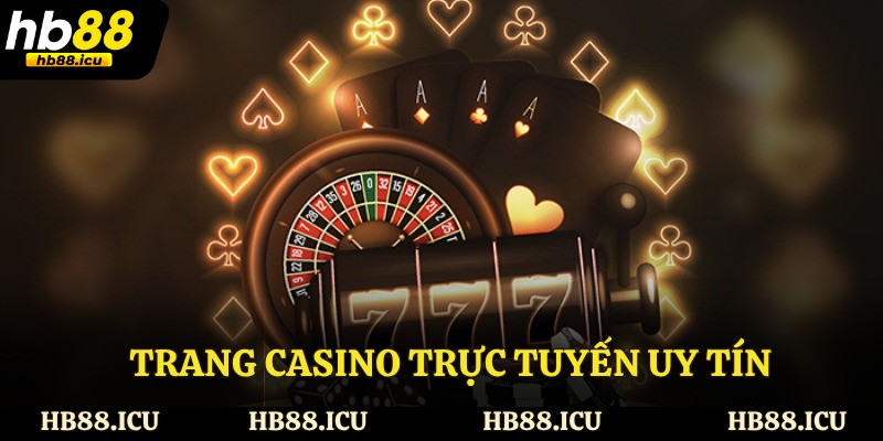 Trang Casino Trực Tuyến Uy Tín - Địa Điểm Cá Cược Đẳng Cấp